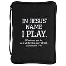 In Jesus' Name I Play - 1 Corinthians 10:31-10.25 x 7.12 Inch Black Polyester Bible Case Cover