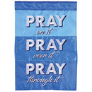 Dicksons Pray On It Over It Through It 18 x 13 Inch Blue and White Polyester Weather Resistant Embroidered Double-Sided Outdoor Garden Flag
