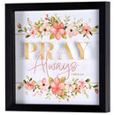 Dicksons Inspirational Christian Wall Hanging Shadow Box Style Framed Wall Décor for Home 10 x 10 Inch Wood and Glass Pray Always