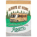 Magnolia Garden Always at Home Wherever We Roam RV 13 x 18 Inch Polyester Garden Flag