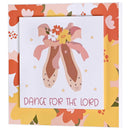 Dicksons Inspirational Christian Wall Art Stacked Plaque 12 x 12 Inch MDF Ballet Shoes Dance for the Lord