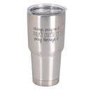 Dicksons Always Pray On Over Through It, Silver 30 Ounce Stainless Steel Insulated Travel Tumbler