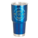 Dicksons Day Lord Has Made Be Glad Blue 30 ounce Stainless Steel Travel Tumbler
