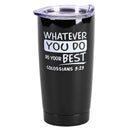 Dicksons Black 20 Ounces Stainless Steel Travel Tumbler Mug with Lid, Whatever You Do, Do Your Best