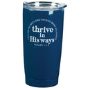 Dicksons Thrive In His Ways Follow His Ways Encouraging Navy 20 Ounce Stainless Steel Travel Mug Drink Hot Cold Tumbler