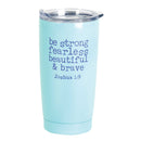 Dicksons Teal 20 ounce Stainless Steel Travel Tumbler Mug with Lid, Be Strong Fearless Beautiful Brave