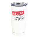 Dicksons Classic White 20 Ounce Stainless Steel Travel Tumbler Mug with Lid, Hey Teacher