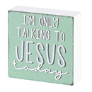 Dicksons I'm Only Talking To Jesus Today, Blue/White 3 x 3 Inch MDF Wood Tabletop Block Sign Plaque
