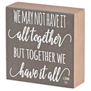 Dicksons Inspirational Christian Block Sign Tabletop Plaque 3 x 3 Inch MDF Together We Have it All