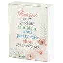 Dicksons Behind Every Good Kid Is A Mom Who's Pretty Sure She's Screwing Up White 3 x 3 MDF Mini Tabletop Plaque