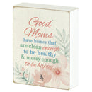 Dicksons Good Moms Have Homes That Are Clean Enough Distressed Finish Encouraging White 3 x 3 MDF Mini Tabletop Plaque