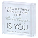 Dicksons Things My Hands Have Held - The Best Is You - Psalm - 3 x 3 Inch White Glass Tabletop Block Sign