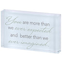 Dicksons You Are More Than We Ever Expected Better Than Imagined - 4 x 2.5 Inch White Glass Tabletop Block Sign