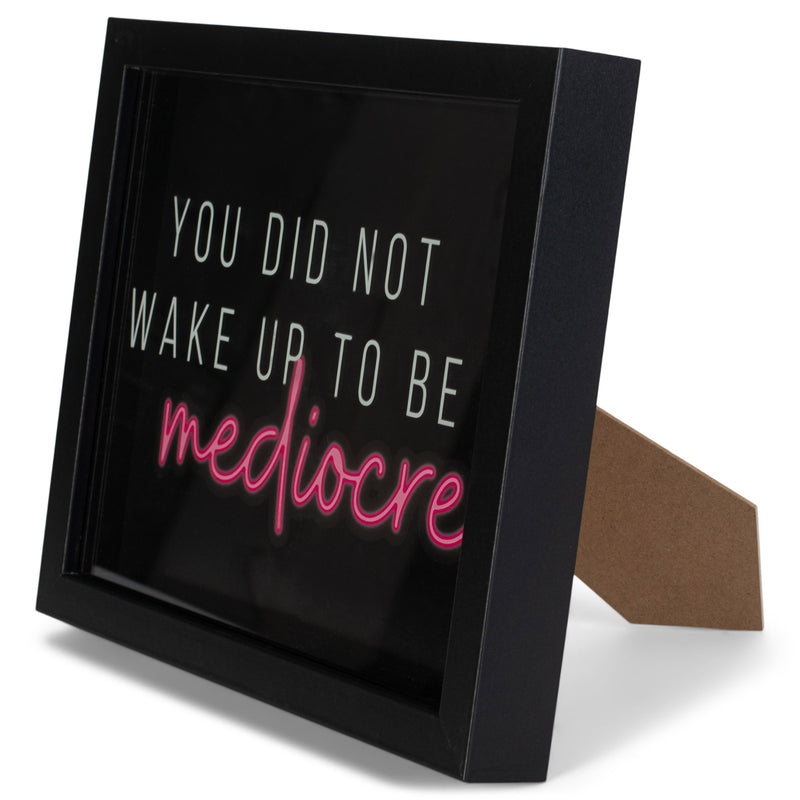Wake Up To Be Mediocre Pink 11 x 9 MDF Decorative Wall and Tabletop Frame