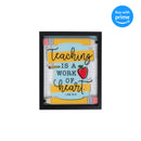 Teaching Is A Work Of Heart Yellow Pencil 11 x 14 Wood and Glass Decorative Wall and Tabletop Frame