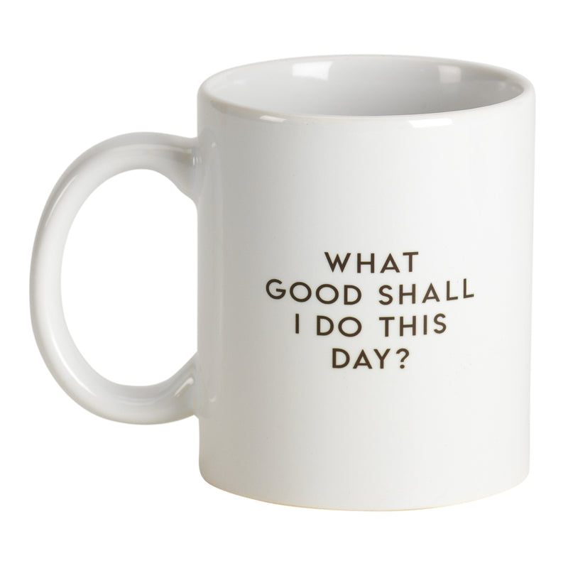 What Good Shall I Do Today? Black 11 ounce Ceramic Novelty Coffee Mug