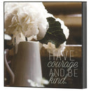 Have Courage Be Kind White Hydrangea 6 x 6 MDF Decorative Wall and Tabletop Frame