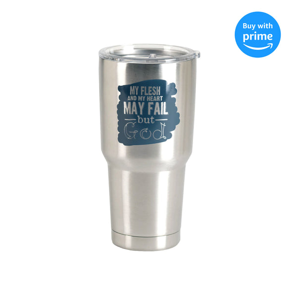 My Flesh Heart May Fail Silver Tone 30 ounce Stainless Steel Travel Tumbler Mug