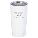 Do What You Love Black White 20 ounce Stainless Steel Travel Tumbler Mug with Lid