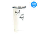 Bless My Dog Classic White 20 ounce Stainless Steel Travel Tumbler Mug