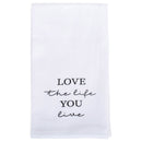 Love The Life You Live Black White 18 x 22 Cotton Decorative Tea Hand Towel Flour Sack