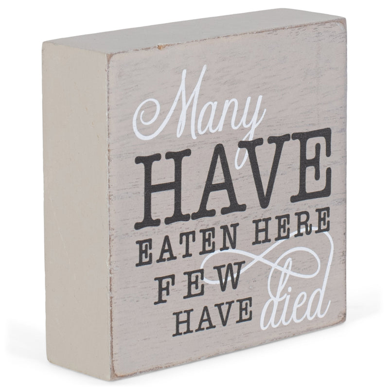 Many Have Eaten Few Died Grey 3 x 3 MDF Decorative Tabletop Block Plaque