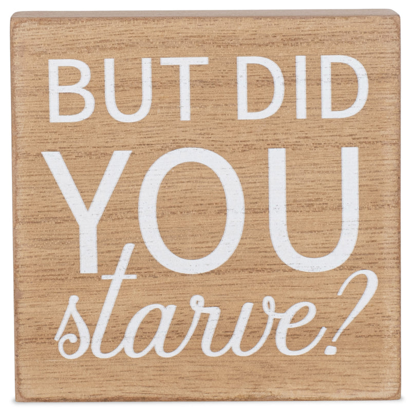 But Did You Starve Natural Wood Look 3 x 3 MDF Decorative Tabletop Block Plaque