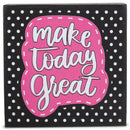 Make Today Great Pink Dot 3 x 3 MDF Decorative Tabletop Block Plaque