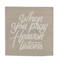 Dicksons When You Pray Heaven Listens Greywash 3 x 3 MDF Decorative Wall and Tabletop Sign Plaque