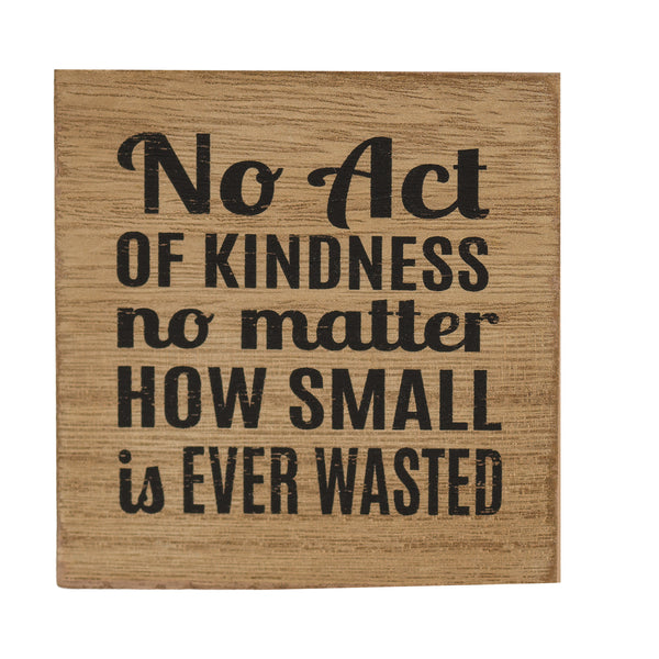 No Act of Kindness Is Ever Wasted Distressed Brown 3 x 3 MDF Decorative Wall Sign Plaque