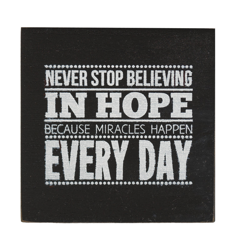 Never Stop Believing Hope Miracles Happen Black 3 x 3 MDF Decorative Wall Sign Plaque