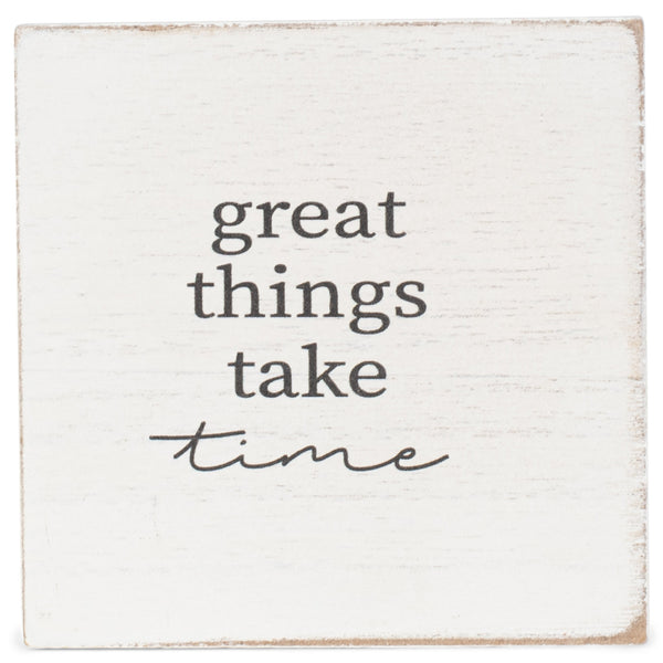 Great Things Take Time Distressed White 3 x 3 MDF Decorative Tabletop Block Plaque