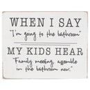 Say I'm Going Bathroom Kids Hear Black White 4 x 3 MDF Decorative Tabletop Block Plaque