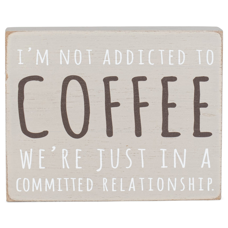 Not Addicted To Coffee Committed Relationship Brown 4 x 3 MDF Decorative Tabletop Block Plaque