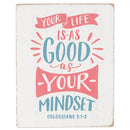Your Life Good As Mindset Colorful 4 x 3 MDF Decorative Tabletop Block Plaque