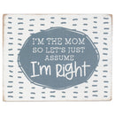 I'm Mom Assume I Am Right Grey Distressed 4 x 3 Wood Decorative Tabletop Block Plaque