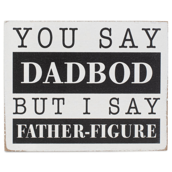 Dad Bod Father Figure Black and White 4 x 3 Wood Decorative Tabletop Block Plaque