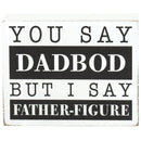 Dad Bod Father Figure Black and White 4 x 3 Wood Decorative Tabletop Block Plaque