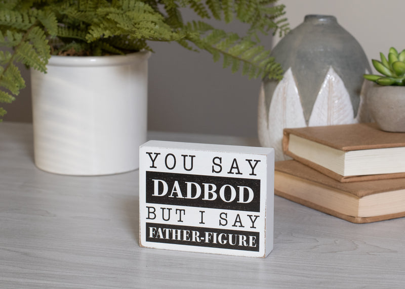 Dad Bod Father Figure Black and White 4 x 3 Wood Decorative Tabletop Block Plaque