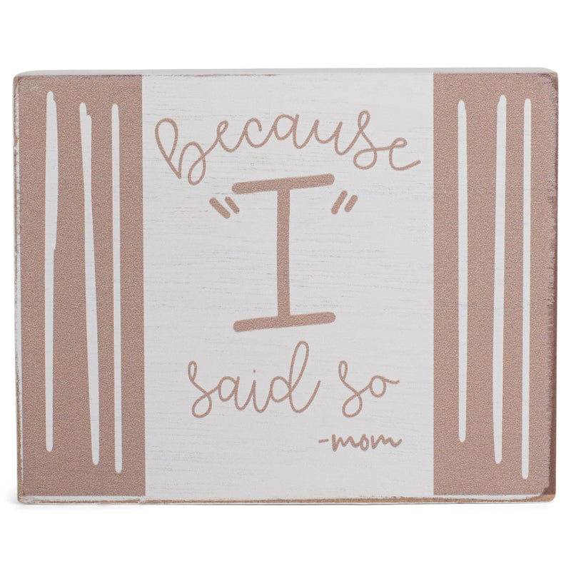 Because I Said So Pale Pink 4 x 3 Wood Decorative Tabletop Block Plaque