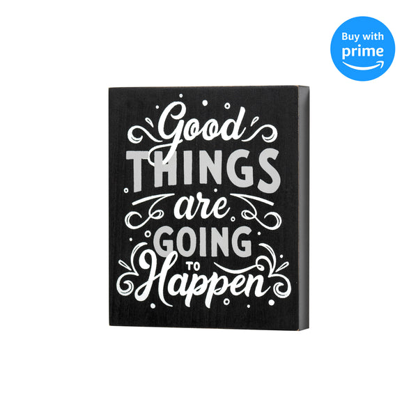 Good Things Are Going To Happen Black 10 x 8 MDF Decorative Wall and Tabletop Sign Plaque